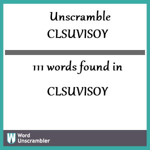 111 words unscrambled from clsuvisoy