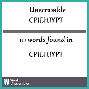 111 words unscrambled from cpiehiypt
