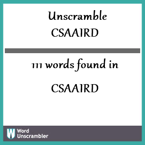 111 words unscrambled from csaaird