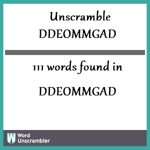 111 words unscrambled from ddeommgad