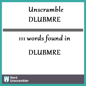 111 words unscrambled from dlubmre