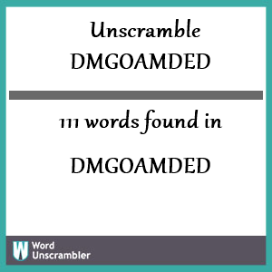 111 words unscrambled from dmgoamded