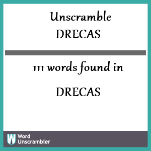 111 words unscrambled from drecas