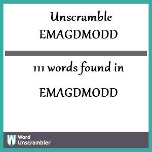 111 words unscrambled from emagdmodd