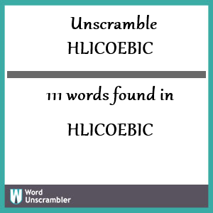 111 words unscrambled from hlicoebic