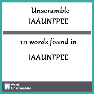 111 words unscrambled from iaaunfpee