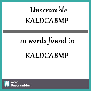 111 words unscrambled from kaldcabmp