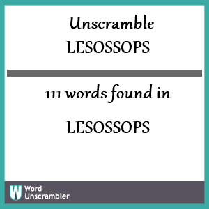 111 words unscrambled from lesossops