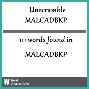 111 words unscrambled from malcadbkp