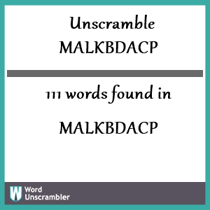 111 words unscrambled from malkbdacp