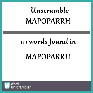 111 words unscrambled from mapoparrh