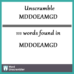 111 words unscrambled from mddoeamgd
