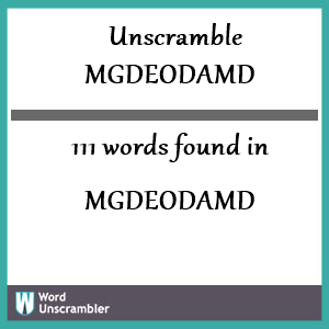 111 words unscrambled from mgdeodamd