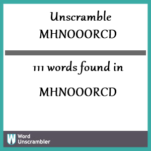 111 words unscrambled from mhnooorcd