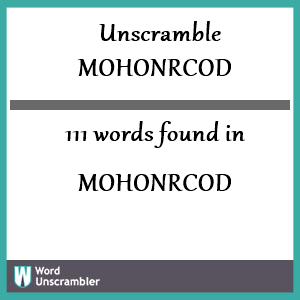111 words unscrambled from mohonrcod