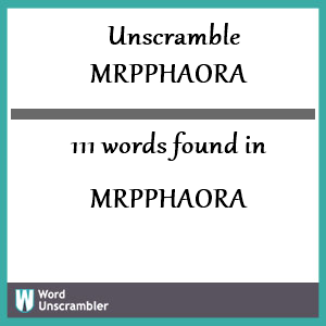 111 words unscrambled from mrpphaora