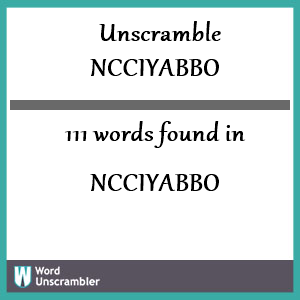 111 words unscrambled from ncciyabbo