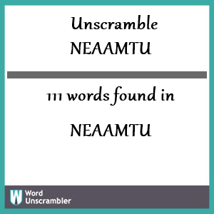 111 words unscrambled from neaamtu