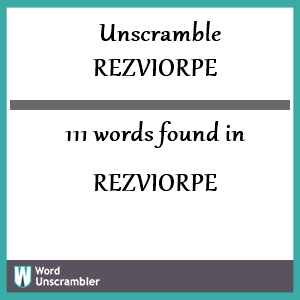 111 words unscrambled from rezviorpe