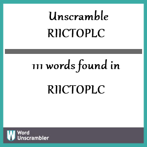 111 words unscrambled from riictoplc