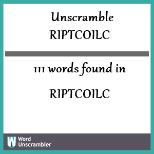 111 words unscrambled from riptcoilc