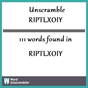 111 words unscrambled from riptlxoiy