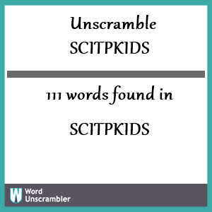 111 words unscrambled from scitpkids