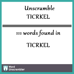 111 words unscrambled from ticrkel