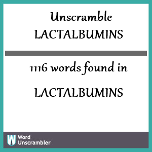 1116 words unscrambled from lactalbumins