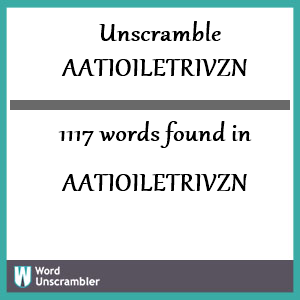 1117 words unscrambled from aatioiletrivzn