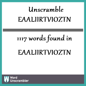 1117 words unscrambled from eaaliirtvioztn