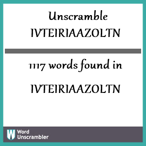 1117 words unscrambled from ivteiriaazoltn