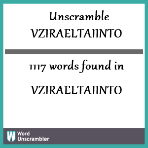 1117 words unscrambled from vziraeltaiinto