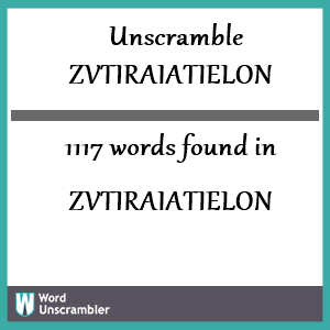 1117 words unscrambled from zvtiraiatielon