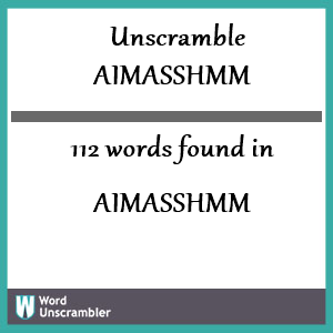 112 words unscrambled from aimasshmm