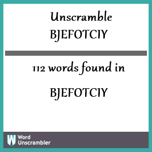 112 words unscrambled from bjefotciy