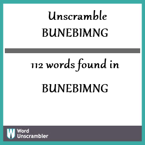 112 words unscrambled from bunebimng