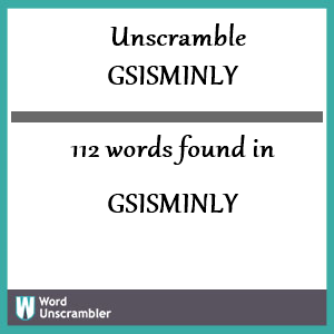 112 words unscrambled from gsisminly