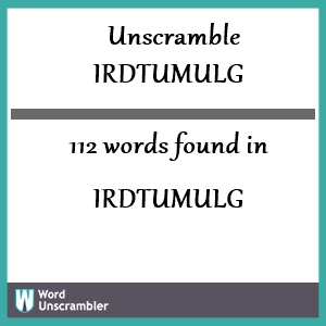 112 words unscrambled from irdtumulg