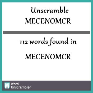112 words unscrambled from mecenomcr