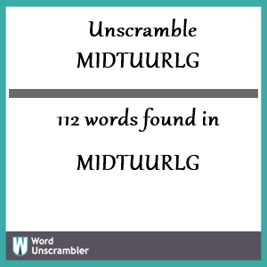 112 words unscrambled from midtuurlg