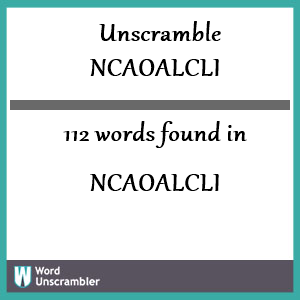 112 words unscrambled from ncaoalcli