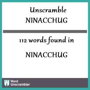 112 words unscrambled from ninacchug