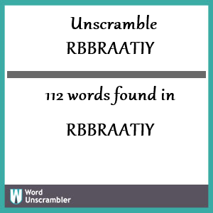 112 words unscrambled from rbbraatiy
