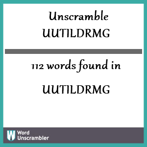 112 words unscrambled from uutildrmg