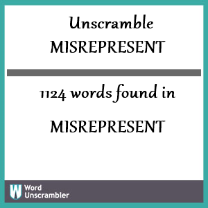 1124 words unscrambled from misrepresent