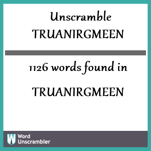 1126 words unscrambled from truanirgmeen
