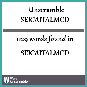 1129 words unscrambled from seicaitalmcd