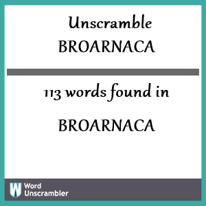 113 words unscrambled from broarnaca
