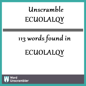 113 words unscrambled from ecuolalqy